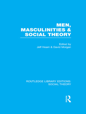 cover image of Men, Masculinities and Social Theory (RLE Social Theory)